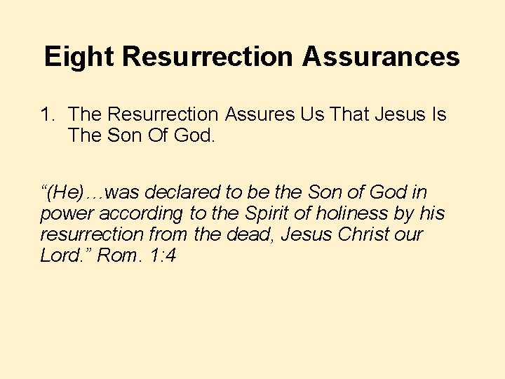 Eight Resurrection Assurances 1. The Resurrection Assures Us That Jesus Is The Son Of