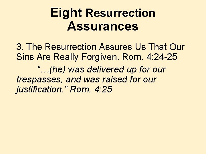 Eight Resurrection Assurances 3. The Resurrection Assures Us That Our Sins Are Really Forgiven.