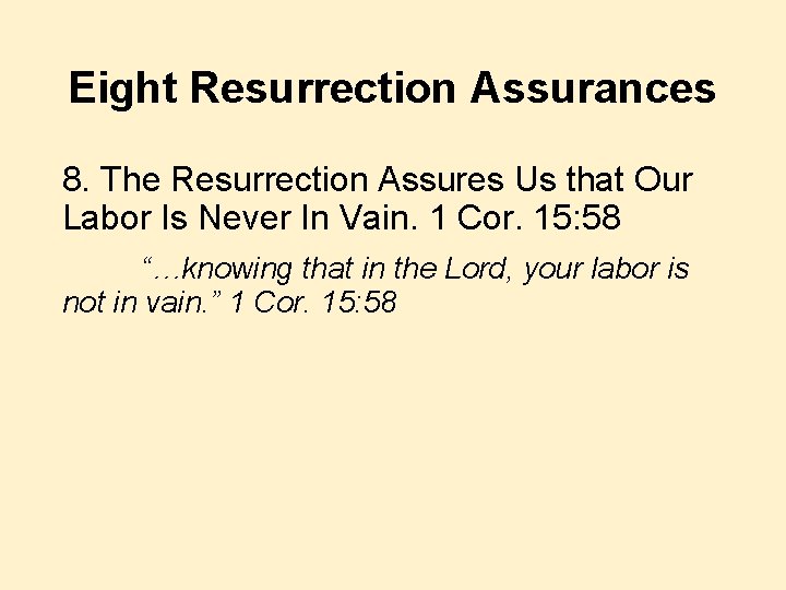 Eight Resurrection Assurances 8. The Resurrection Assures Us that Our Labor Is Never In