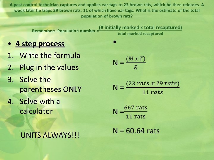  • 4 step process 1. Write the formula 2. Plug in the values