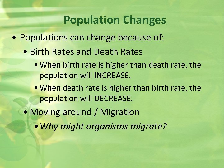 Population Changes • Populations can change because of: • Birth Rates and Death Rates