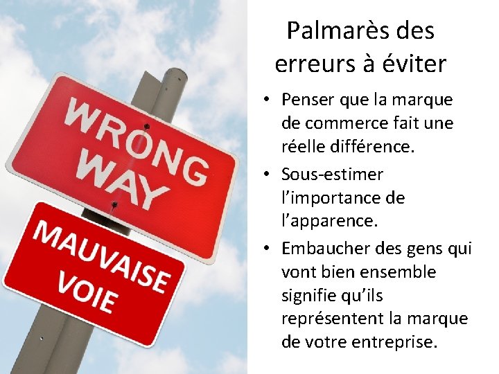 Palmarès des erreurs à éviter • Penser que la marque de commerce fait une