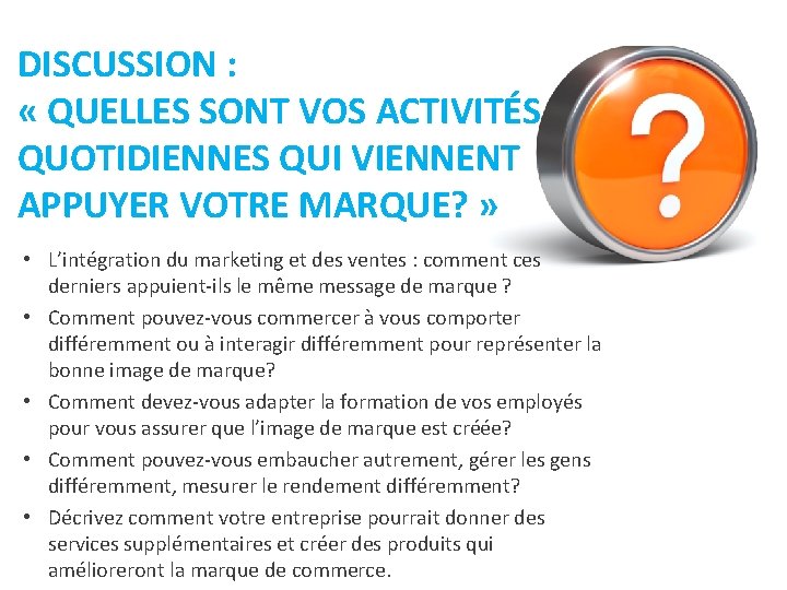 DISCUSSION : « QUELLES SONT VOS ACTIVITÉS QUOTIDIENNES QUI VIENNENT APPUYER VOTRE MARQUE? »