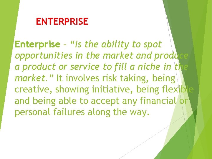 ENTERPRISE Enterprise – “is the ability to spot opportunities in the market and produce