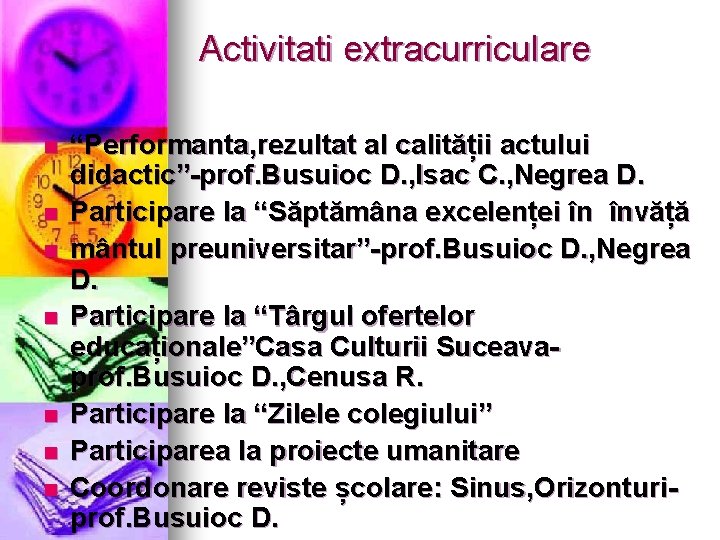 Activitati extracurriculare n n n n “Performanta, rezultat al calității actului didactic”-prof. Busuioc D. Activitati extracurriculare n n n n “Performanta, rezultat al calității actului didactic”-prof. Busuioc D.