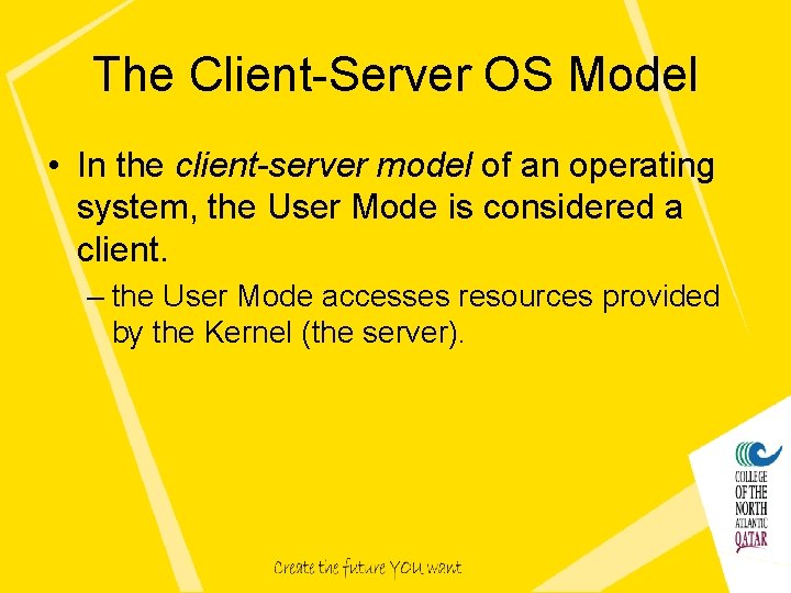 The Client-Server OS Model • In the client-server model of an operating system, the