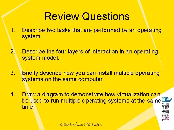 Review Questions 1. Describe two tasks that are performed by an operating system. 2.