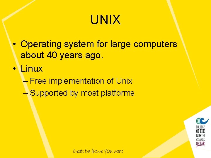 UNIX • Operating system for large computers about 40 years ago. • Linux –