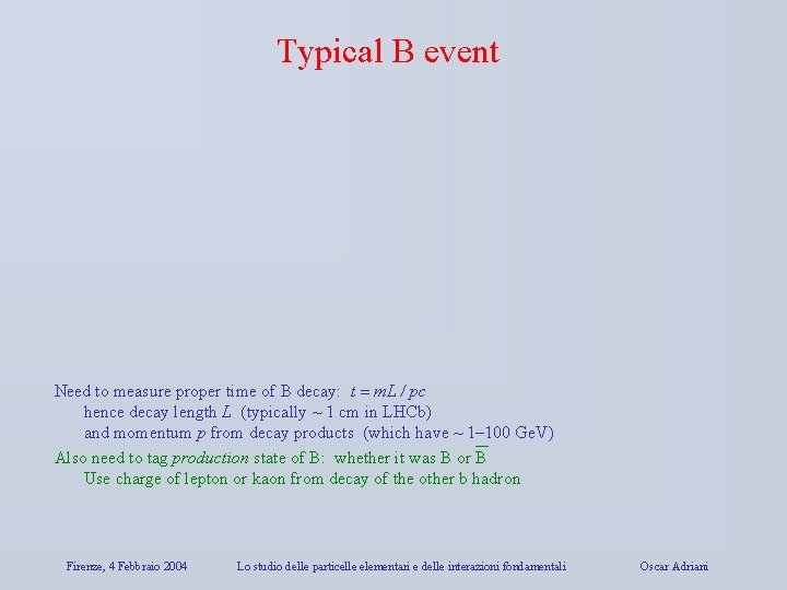 Typical B event Need to measure proper time of B decay: t = m.