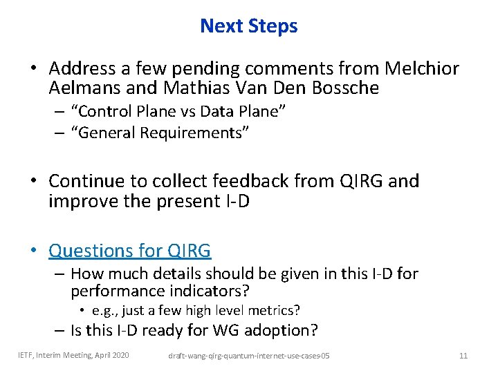 Next Steps • Address a few pending comments from Melchior Aelmans and Mathias Van Next Steps • Address a few pending comments from Melchior Aelmans and Mathias Van