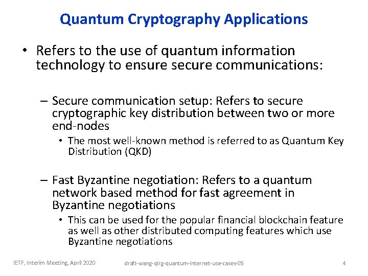 Quantum Cryptography Applications • Refers to the use of quantum information technology to ensure Quantum Cryptography Applications • Refers to the use of quantum information technology to ensure