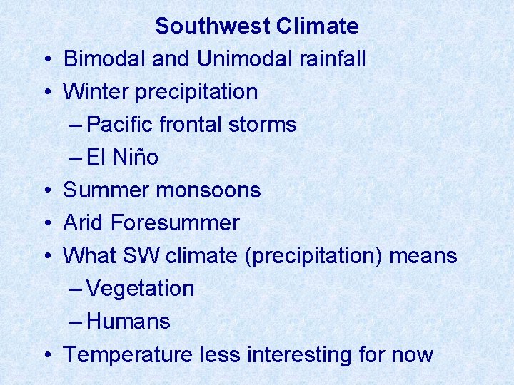  • • • Southwest Climate Bimodal and Unimodal rainfall Winter precipitation – Pacific