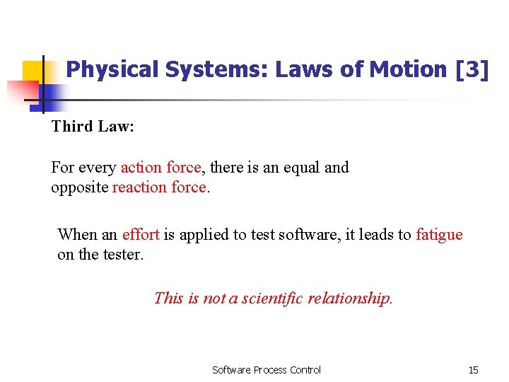 Physical Systems: Laws of Motion [3] Third Law: For every action force, there is