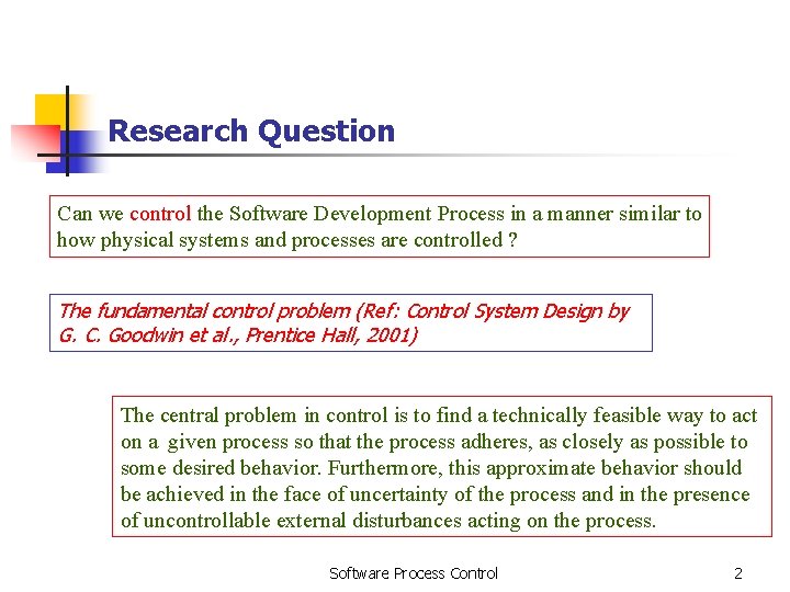 Research Question Can we control the Software Development Process in a manner similar to Research Question Can we control the Software Development Process in a manner similar to