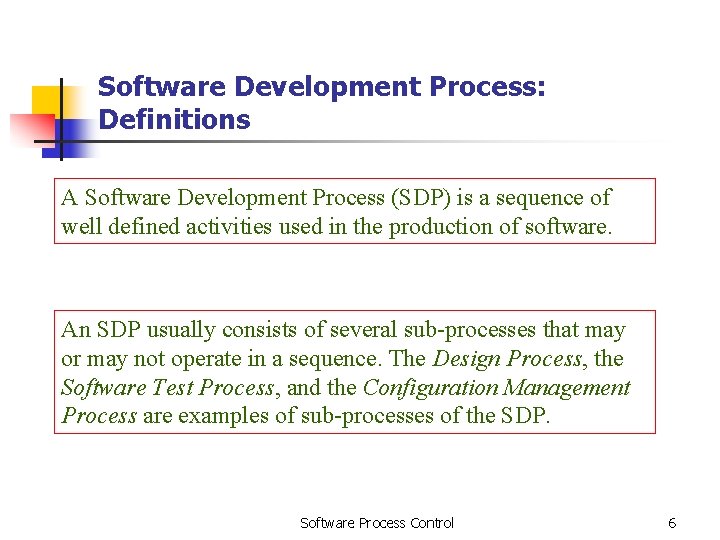 Software Development Process: Definitions A Software Development Process (SDP) is a sequence of well Software Development Process: Definitions A Software Development Process (SDP) is a sequence of well