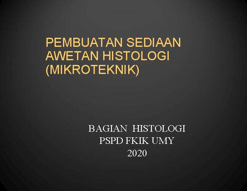 PEMBUATAN SEDIAAN AWETAN HISTOLOGI (MIKROTEKNIK) BAGIAN HISTOLOGI PSPD FKIK UMY 2020 
