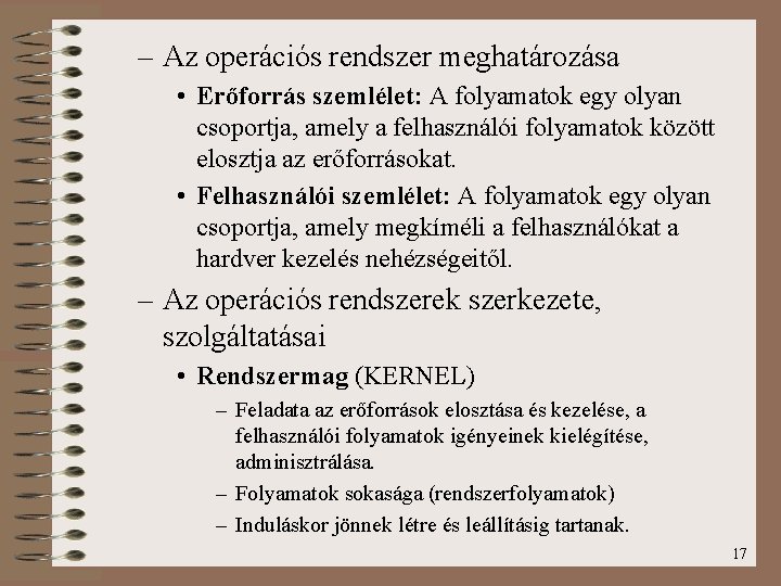 – Az operációs rendszer meghatározása • Erőforrás szemlélet: A folyamatok egy olyan csoportja, amely