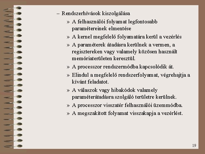 – Rendszerhívások kiszolgálása » A felhasználói folyamat legfontosabb paramétereinek elmentése » A kernel megfelelő