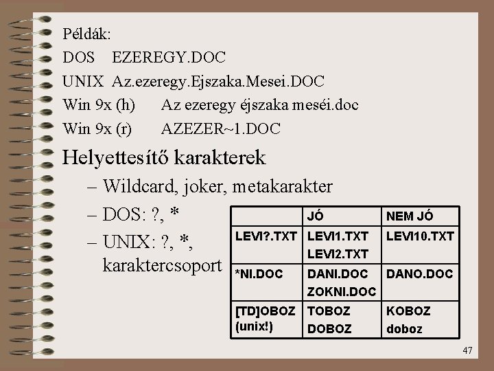 Példák: DOS EZEREGY. DOC UNIX Az. ezeregy. Ejszaka. Mesei. DOC Win 9 x (h)