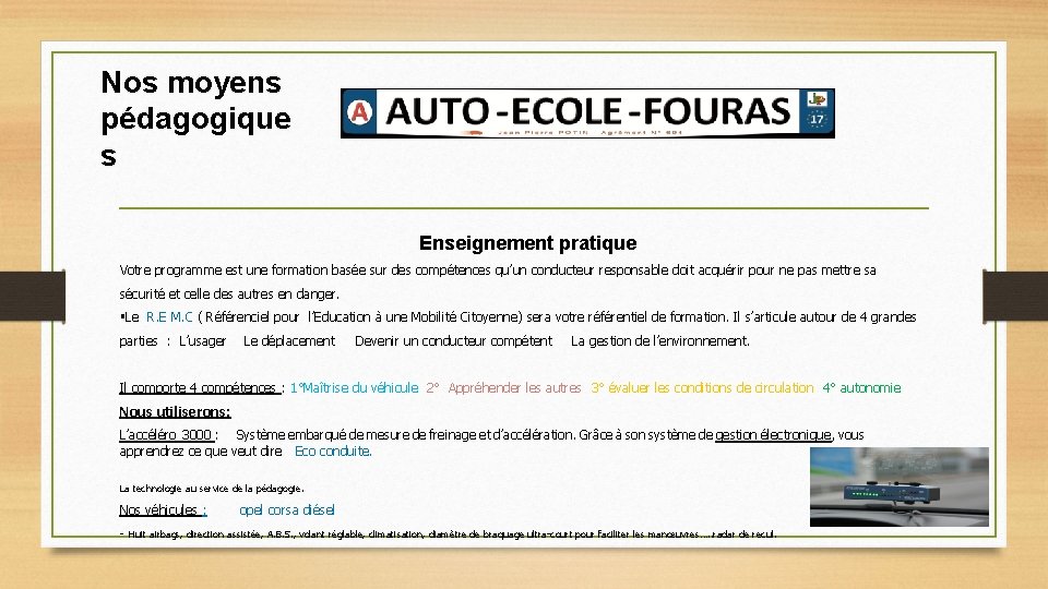 Nos moyens pédagogique s Enseignement pratique Votre programme est une formation basée sur des