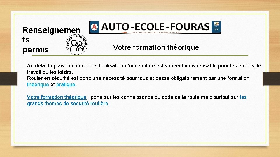 Renseignemen ts permis Votre formation théorique Au delà du plaisir de conduire, l’utilisation d’une