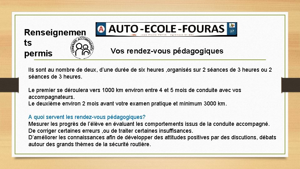 Renseignemen ts permis Vos rendez-vous pédagogiques Ils sont au nombre de deux, d’une durée