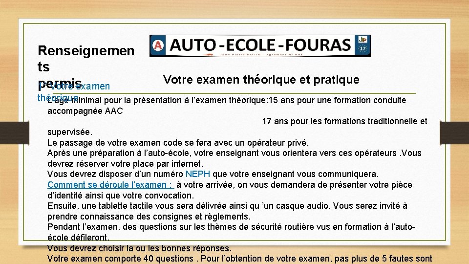 Renseignemen ts permis 1° Votre examen théorique et pratique théorique L’âge minimal pour la