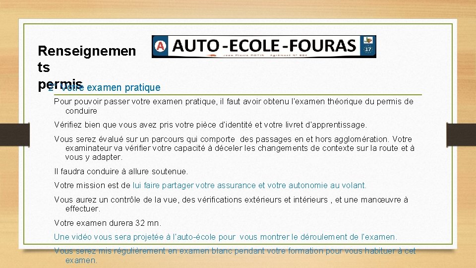 Renseignemen ts permis 2° Votre examen pratique Pour pouvoir passer votre examen pratique, il