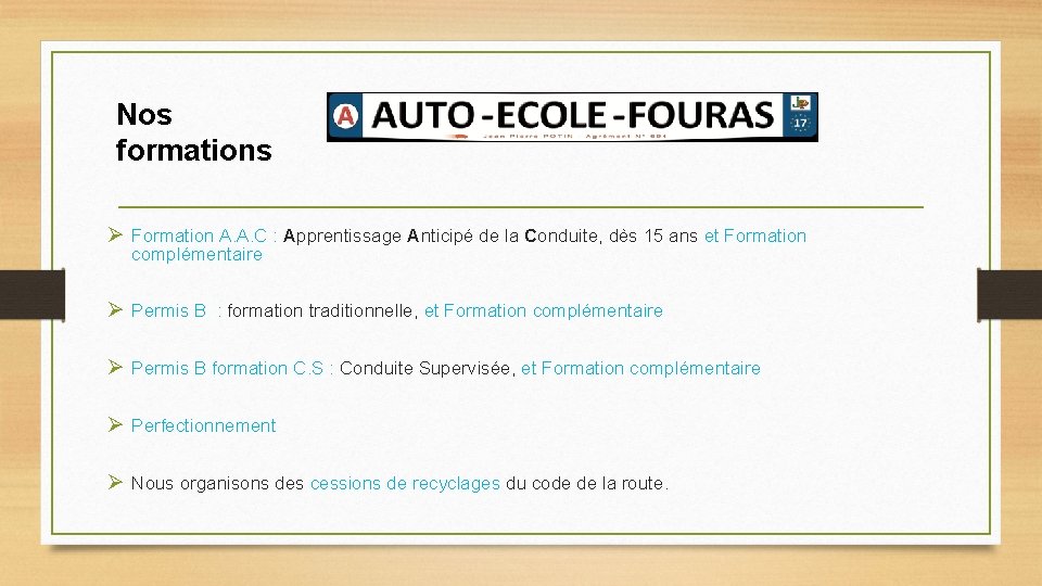 Nos formations Ø Formation A. A. C : Apprentissage Anticipé de la Conduite, dès