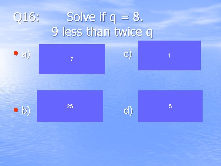 Q 16: • a) • b) Solve if q = 8. 9 less than