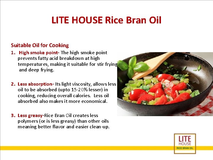 LITE HOUSE Rice Bran Oil Suitable Oil for Cooking 1. High smoke point- The