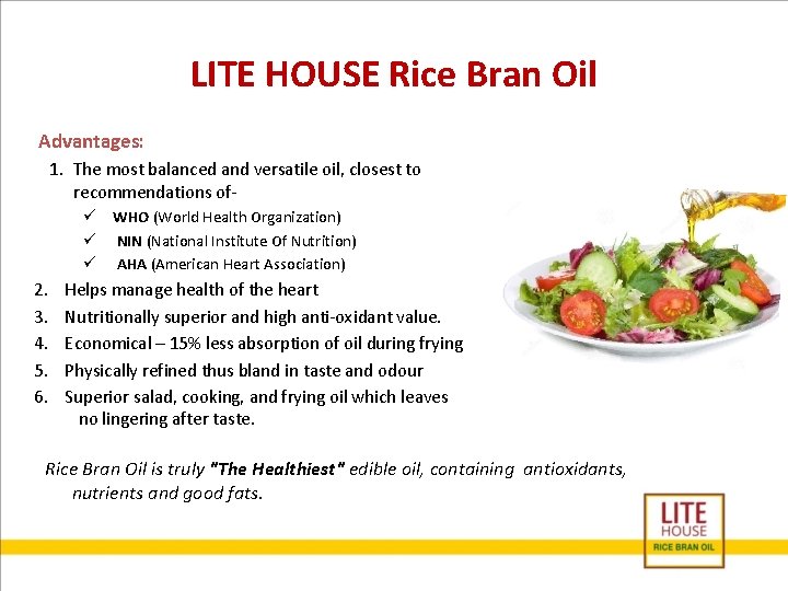LITE HOUSE Rice Bran Oil Advantages: 1. The most balanced and versatile oil, closest