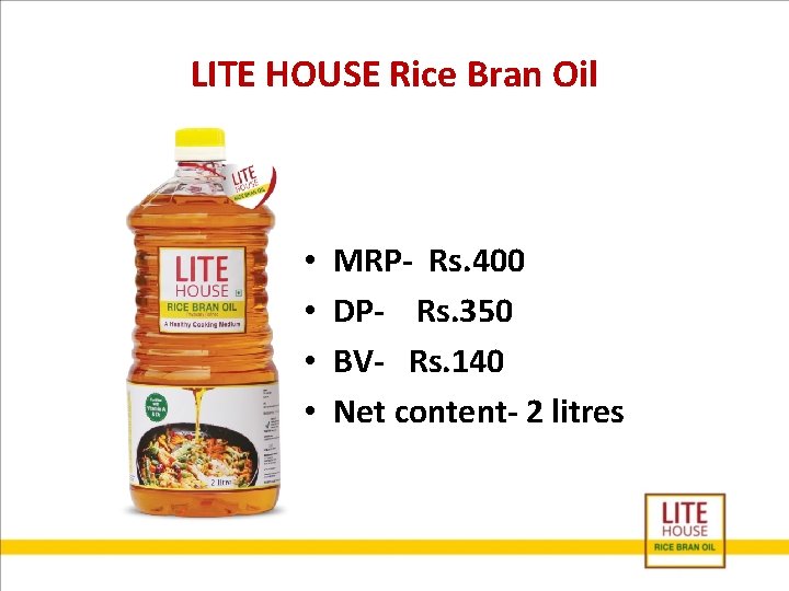 LITE HOUSE Rice Bran Oil • • MRP- Rs. 400 DP- Rs. 350 BV-