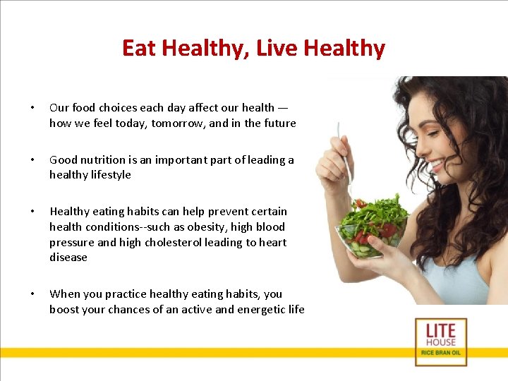 Eat Healthy, Live Healthy • Our food choices each day affect our health —