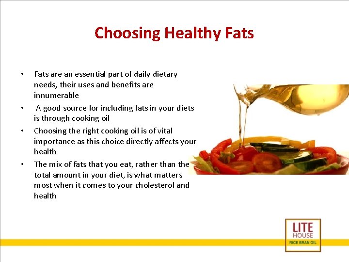 Choosing Healthy Fats • • Fats are an essential part of daily dietary needs,