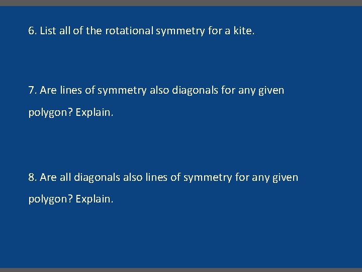 6. List all of the rotational symmetry for a kite. 7. Are lines of