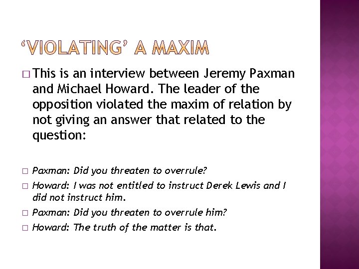 � This is an interview between Jeremy Paxman and Michael Howard. The leader of