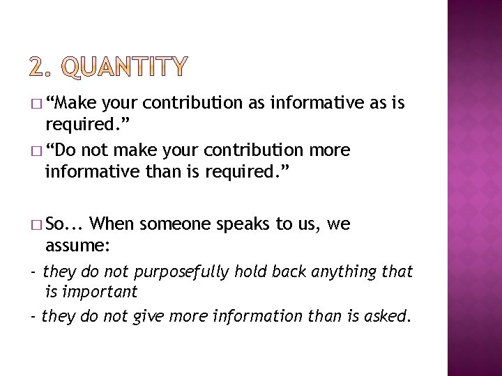 � “Make your contribution as informative as is required. ” � “Do not make