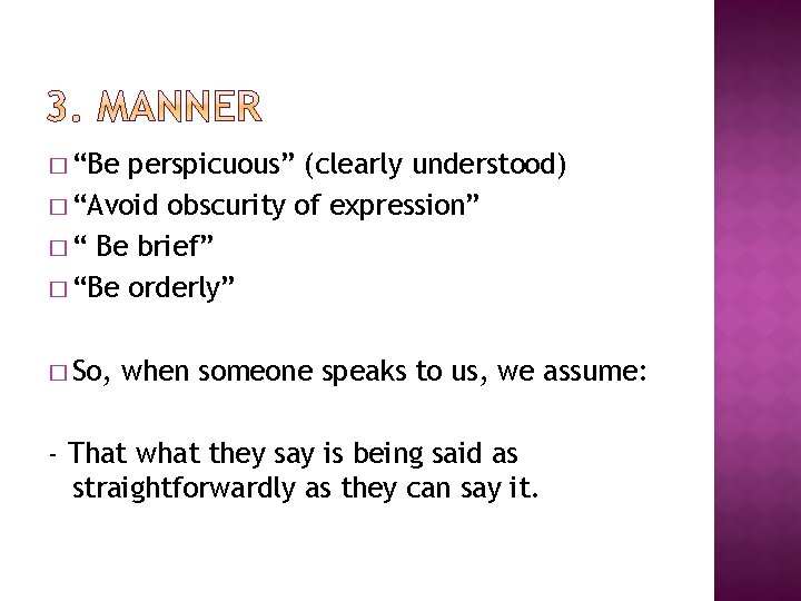 � “Be perspicuous” (clearly understood) � “Avoid obscurity of expression” � “ Be brief”