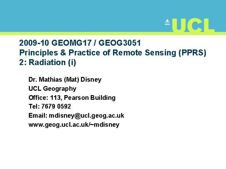 2009 -10 GEOMG 17 / GEOG 3051 Principles & Practice of Remote Sensing (PPRS)