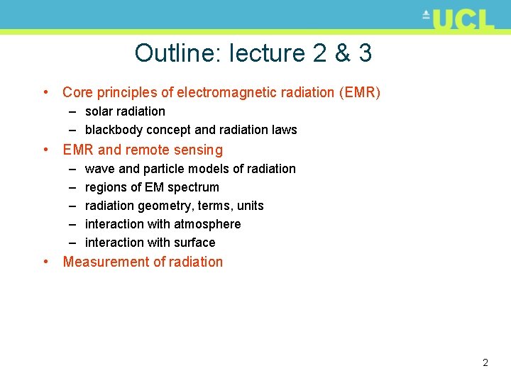 Outline: lecture 2 & 3 • Core principles of electromagnetic radiation (EMR) – solar