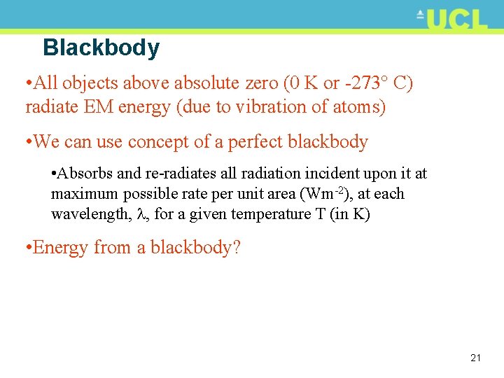Blackbody • All objects above absolute zero (0 K or -273° C) radiate EM