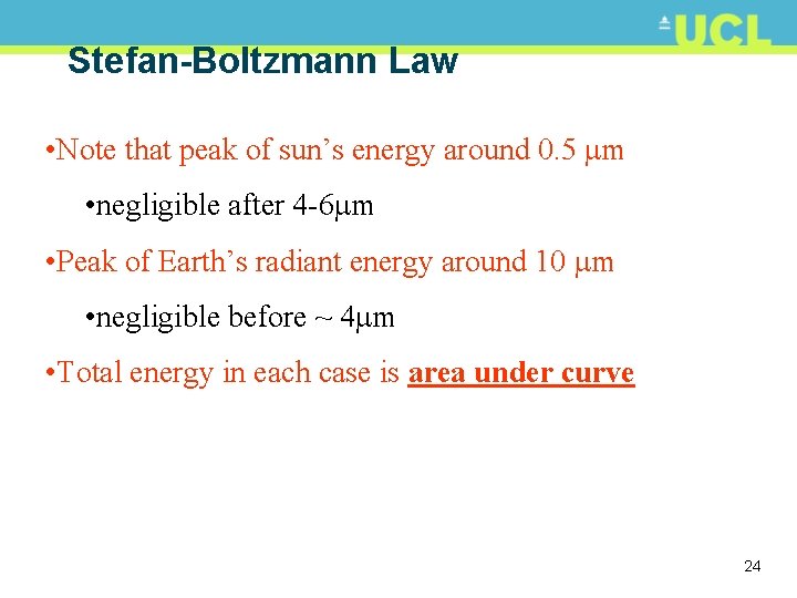 Stefan-Boltzmann Law • Note that peak of sun’s energy around 0. 5 m •