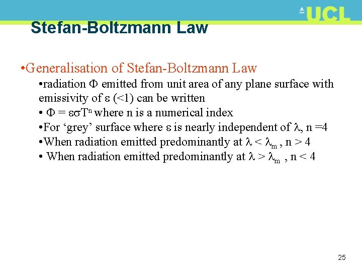 Stefan-Boltzmann Law • Generalisation of Stefan-Boltzmann Law • radiation emitted from unit area of