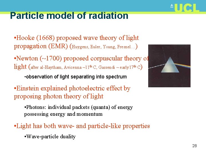 Particle model of radiation • Hooke (1668) proposed wave theory of light propagation (EMR)