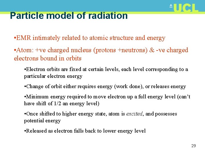 Particle model of radiation • EMR intimately related to atomic structure and energy •