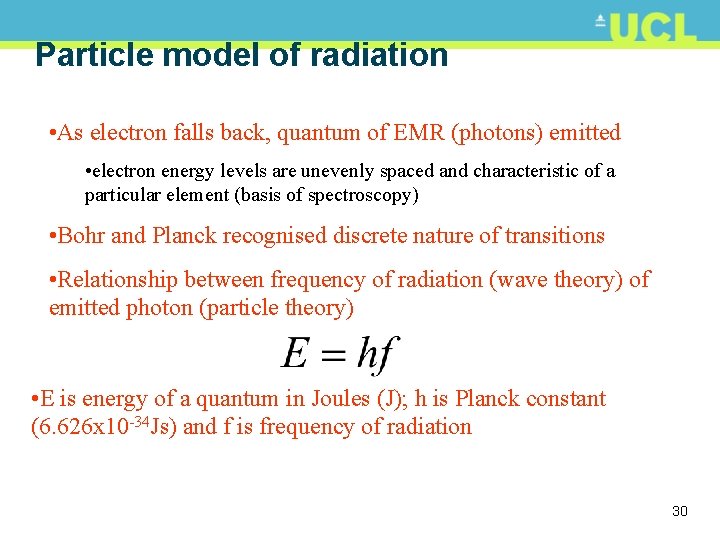 Particle model of radiation • As electron falls back, quantum of EMR (photons) emitted