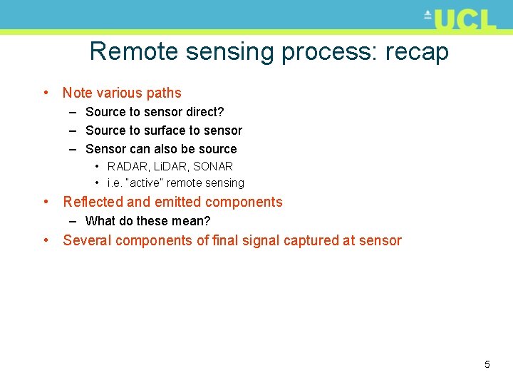 Remote sensing process: recap • Note various paths – Source to sensor direct? –