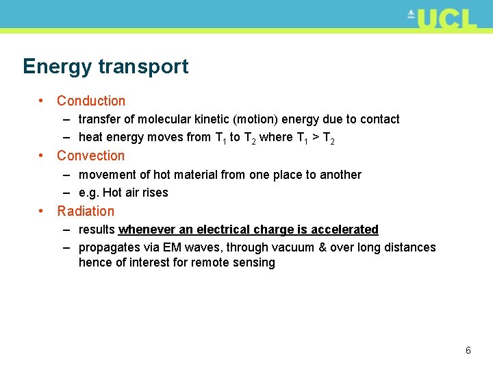 Energy transport • Conduction – transfer of molecular kinetic (motion) energy due to contact