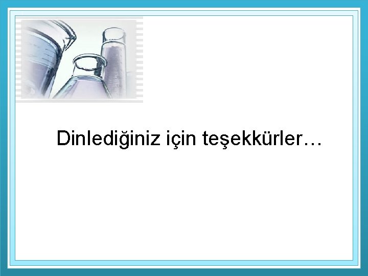 Dinlediğiniz için teşekkürler… 